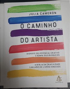 Livro o Caminho do Artista: Desperte seu Potencial Criativo e Rompa seus Bloqueios Autor Cameron, Julia (2017) [usado]
