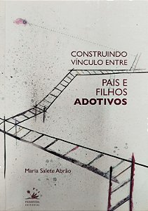 Livro Construindo Vínculo entre Pais e Filhos Adotivos Autor Abrão, Maria Salete (2013) [seminovo]