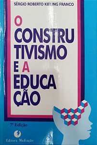 Livro o Construtivismo e a Educação Autor Franco, Sérgio Roberto Kieling (1998) [usado]