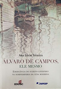Livro Álvaro de Campos, Ele Mesmo Autor Teixeira, Ana Lúcia (2007) [seminovo]
