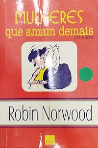Livro Mulheres que Amam Demais Autor Norwood, Robin (2003) [usado]