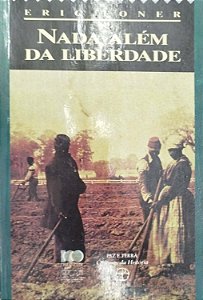 Livro Nada Além da Liberdade Autor Foner, Eric (1988) [usado]