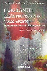 Livro Flagrante e Prisão Provisória em Casos de Furto: da Presunção de Inocência À Antecipação de Pena Autor Barreto, Fabiana Costa Oliveira (2007) [seminovo]