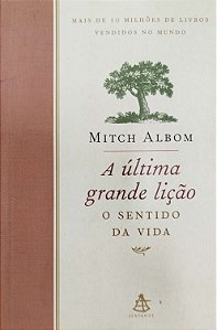 Livro a Última Grande Lição: o Sentido da Vida Autor Albom, Mitch (1998) [usado]