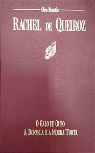Livro Rachel de Queiroz: Obra Reunida 3 - o Galo de Ouro - a Donzela e a Moura Torta Autor Queiroz, Rachel de (1989) [usado]