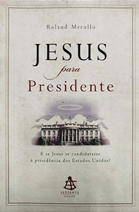 Livro Jesus para Presidente Autor Merullo, Roland (2008) [usado]