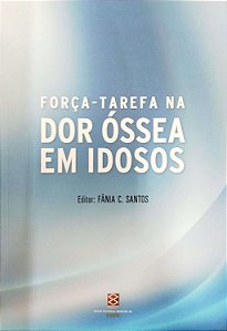 Livro Força-tarefa na Dor Óssea em Idosos Autor Santos, Fânia C. (2012) [seminovo]