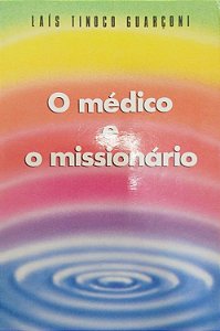 Livro o Médico e o Missionário Autor Guarçoni, Laís Tinoco (1991) [usado]