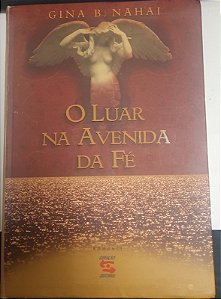Livro o Luar na Avenida da Fé Autor Nahai, Gina B. (2001) [usado]