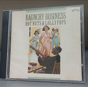 Cd Raunchy Business: Hot Nuts & Lollypops Interprete Vários (1991) [usado]