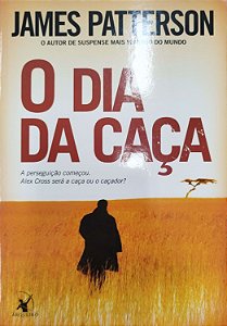 Livro o Dia da Caça Autor Patterson, James (2011) [seminovo]