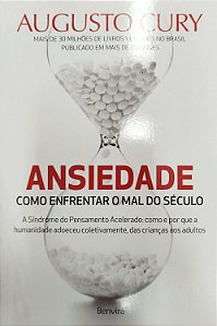 Livro Ansiedade: Como Enfrentar o Mal do Século Autor Cury, Augusto (2014) [seminovo]