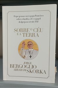 Livro sobre o Céu e a Terra Autor Francisco, Papa (2013) [usado]