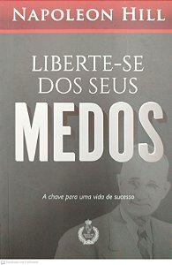 Livro Liberte-se dos seus Medos Autor Hill, Napoleon [seminovo]