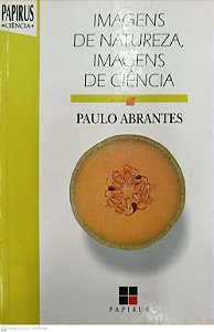 Livro Imagens da Natureza, Imagens de Ciência Autor Abrantes, Paulo (1998) [seminovo]