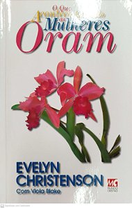 Livro o que Acontece Quando as Mulheres Oram Autor Christenson, Evelyn (1999) [usado]