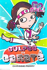 Livro Golpes de Caratê - Go Girl! 14 Autor Perry, Chrissie (2007) [seminovo]