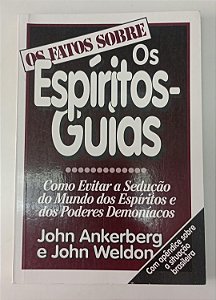 Livro os Fatos sobre os Espíritos-guias Autor Ankerberg, John e Weldon, John (1999) [seminovo]