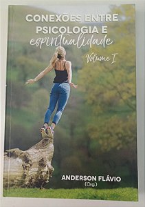 Livro Conexões entre Psicologia e Espiritualidade - Volume 1 Autor Flávio, Anderson (2022) [seminovo]