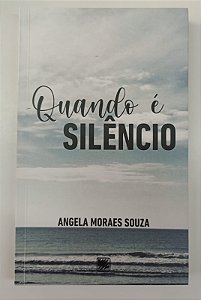 Livro Quando é Silêncio Autor Souza, Angela Moraes (2020) [seminovo]