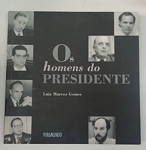 Livro Homens do Presidente, os Autor Gomes, Luiz Marcos (2000) [usado]