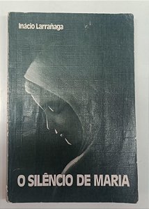 Livro Silêncio de Maria, o Autor Larranaga, Inácio (1987) [usado]