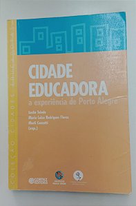 Livro Cidade Educadora: a Experiência de Porto Alegre Autor Vários (2004) [usado]