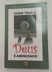 Livro Quem Teme a Deus é Abençoado Autor Malafaia, Silas (2005) [usado]