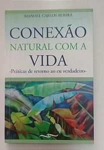 Livro Conexão Natural com a Vida Autor Rubira, Manoel Carlos (2012) [seminovo]