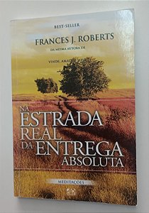 Livro na Estrada Real da Entrega Absoluta Autor Roberts, Frances J. (2012) [seminovo]