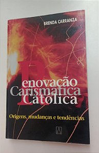 Livro Renovação Carismática Católica: Origens, Mudanças e Tendências Autor Carranza, Brenda (2000) [usado]