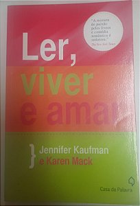Livro Ler, Viver e Amar Autor Kaufman, Jennifer e Karen Mack (2011) [usado]