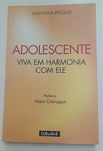 Livro Adolescente: Viva em Harmonia com Ele Autor Pigozzi, Valentina (2005) [usado]