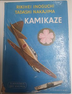 Livro Kamikaze ( os Pilotos-suicidas Japonêses) Autor Inoguchi, Rikihei e Outros (1967) [usado]