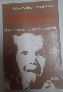 Livro o Desenvolvimento da Criança: Uma Analise Comportamental Autor Bijou, Sidney W. e Donald M. Baer (1980) [usado]