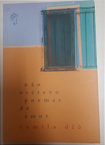 Livro Não Escrevo Poemas de Amor Autor Dió, Camila (2020) [usado]