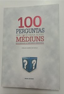 Livro 1oo Perguntas que Você Faria sobre Médiuns Autor Paula, Públio Carísio de (2013) [seminovo]
