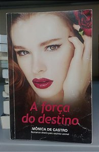 Livro a Força do Destino Autor Castro, Mônica de (2016) [usado]