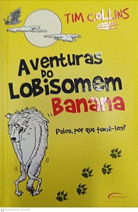 Livro Pelos, por que Temê-los? - Aventuras de um Lobisomem Banana Autor Collins, Tim (2012) [seminovo]