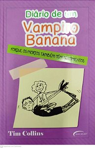 Livro Porque os Mortos Também Têm Sentimentos - Diário de um Vampiro Banana Autor Collins, Tim (2010) [seminovo]