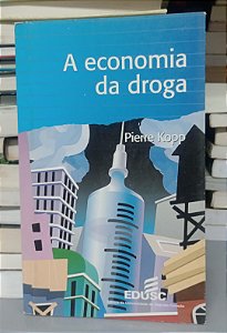 Livro a Economia da Droga Autor Kopp, Pierre (1998) [usado]