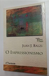 Livro o Impressionismo Autor Balzi, Juan J, (2009) [usado]