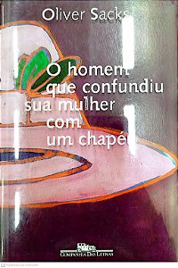 Livro o Homem que Confundiu sua Mulher com um Chapéu Autor Sacks, Oliver (2004) [seminovo]