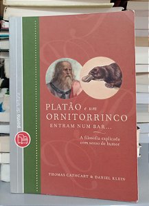 Livro Platão e um Ornitorrinco Entram Num Bar... Autor Cathcart, Thomas e Klein, Caniel (2011) [usado]
