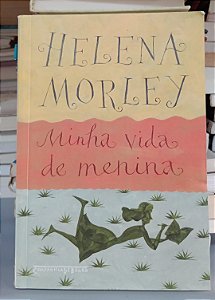 Livro Minha Vida de Menina Autor Morley, Helena (2016) [usado]