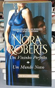 Livro um Vizinho Perfeito / um Mundo Novo Autor Roberts, Nora (2014) [usado]