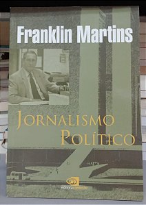 Livro Jornalismo Político Autor Martins, Franklin (2013) [seminovo]