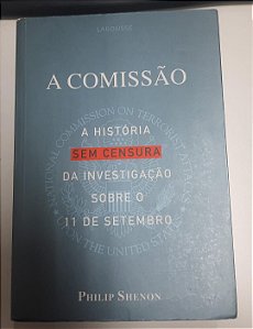 Livro a Comissão: a História sem Censura da Investigação sobre o 11 de Setembro Autor Shenon, Philip (2008) [usado]