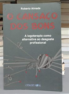 Livro o Cansaço dos Bons Autor Almada, Roberto (2013) [usado]