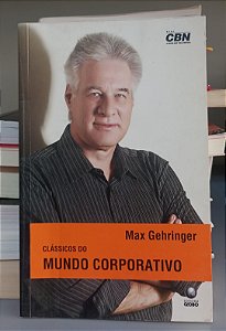 Livro Clássicos do Mundo Corporativo Autor Gehringer, Max (2008) [usado]